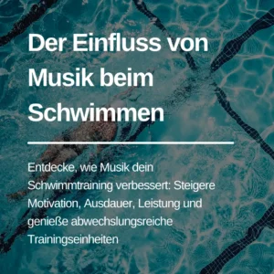 Mehr über den Artikel erfahren Der Einfluss von Musik beim Schwimmen