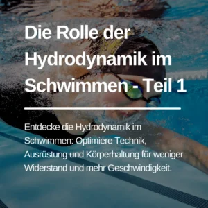 Mehr über den Artikel erfahren Die Rolle der Hydrodynamik im Schwimmen – Teil 1
