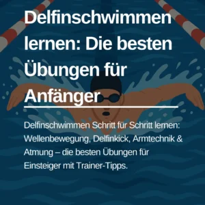 Mehr über den Artikel erfahren Delfinschwimmen lernen: Die besten Übungen für Anfänger
