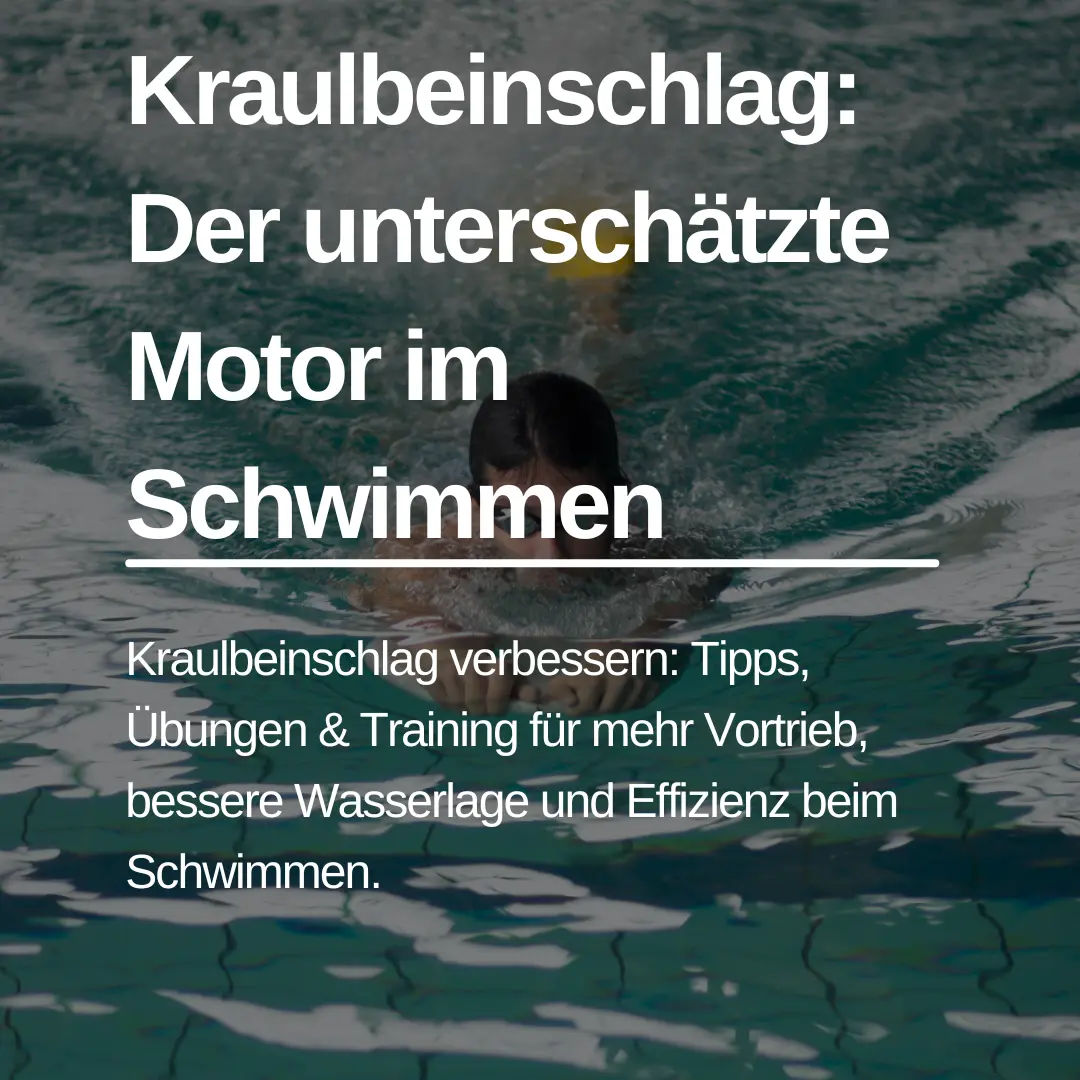 Du betrachtest gerade Kraulbeinschlag meistern: Der unterschätzte Motor im Schwimmen
