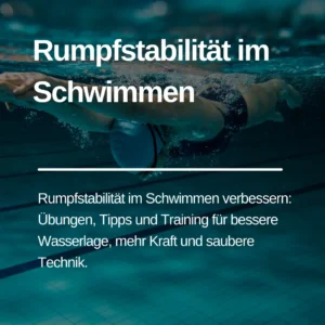 Mehr über den Artikel erfahren Rumpfstabilität im Schwimmen