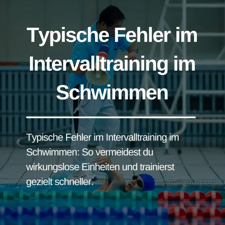 Mehr über den Artikel erfahren Typische Fehler im Intervalltraining im Schwimmen