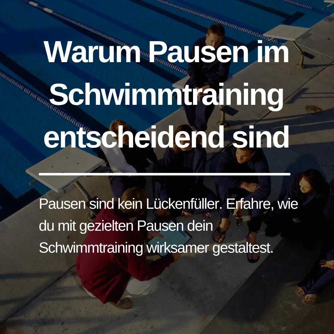 Mehr über den Artikel erfahren Warum Pausen im Schwimmtraining entscheidend sind