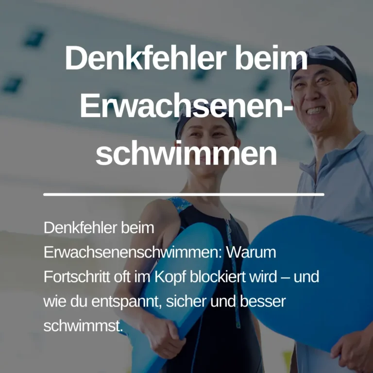 Mehr über den Artikel erfahren Denkfehler beim Erwachsenenschwimmen