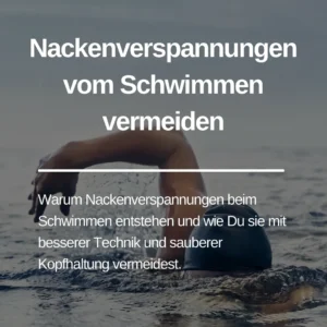 Mehr über den Artikel erfahren Nackenverspannungen vom Schwimmen vermeiden